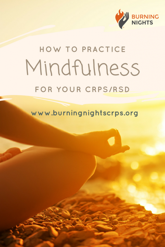 How To Practice Mindfulness For Your CRPS/RSD | Burning Nights CRPS Support |