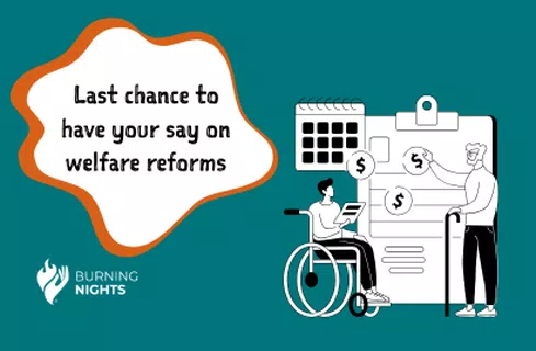 Blue background with bubble and text inside, "Last chance to have your say on welfare reforms". Cartoon graphic showing disabled person getting support through benefits.